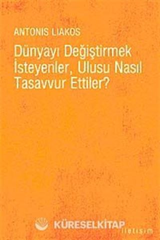Dünyayı Değiştirmek İsteyenler, Ulusu Nasıl Tasavvur Ettiler?