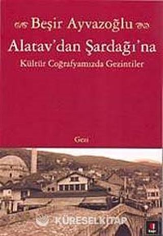 Alatav'dan Şardağı'na