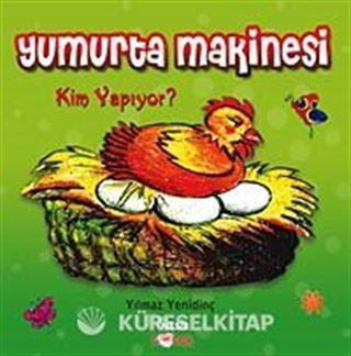 Yumurta Makinesi Kim Yapıyor?