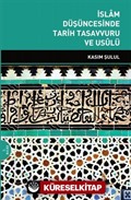 İslam Düşüncesinde Tarih Tasavvuru ve Usulü