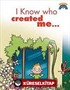 I Know Who Creat Me / Beni Kimin Yarattığını Biliyorum