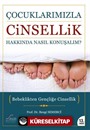 Çocuklarımızla Cinsellik Hakkında Nasıl Konuşalım?