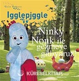 Ninky Nonk İle Gezmeye Gidiyoruz / Gece Bahçesi - Igglepiggle