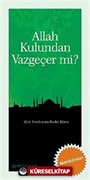 Allah Kulundan Vazgeçer mi?