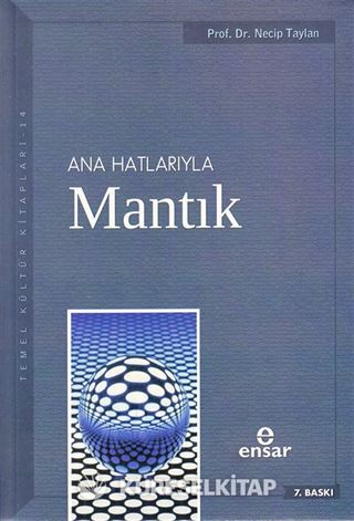 Anahatlarıyla Mantık / Prof. Dr. Necip Taylan