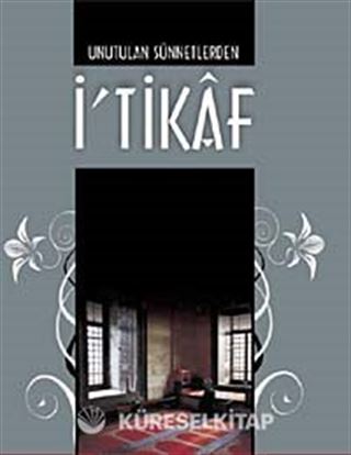Unutulan Sünnetlerden İtikaf