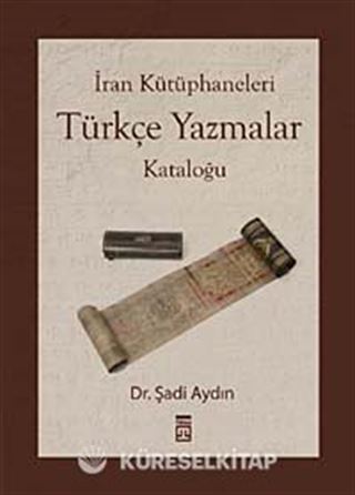 İran Kütüphaneleri Türkçe Yazmalar Kataloğu