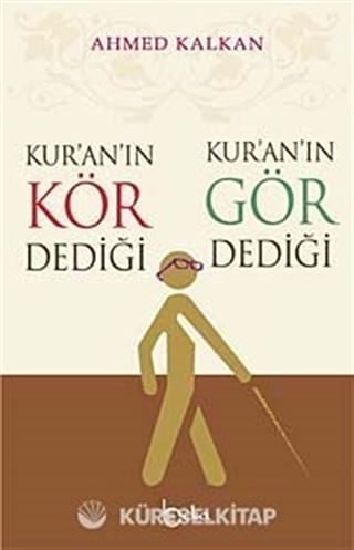 Kur'an'ın Kör Dediği Kur'an'ın Gör Dediği