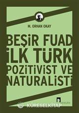 Beşir Fuad : İlk Türk Pozitivist ve Natüralisti