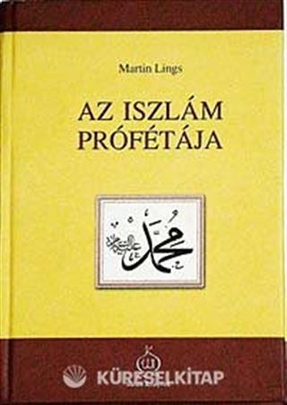 As Iszlam Profetaja (Peygamber Efendimizin Hayatı) (Macarca)