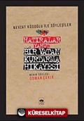 Hatıralar Yahut Bir Vatan Kurtarma Hikayesi (Nevzat Kösoğlu ile Söyleşiler)