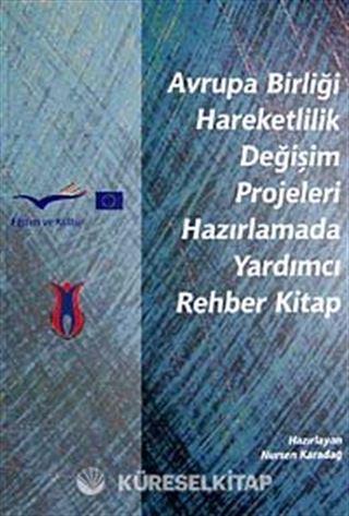 Avrupa Birliği Hareketlilik Değişim Projeleri Hazırlamada Yardımcı Rehber Kitap
