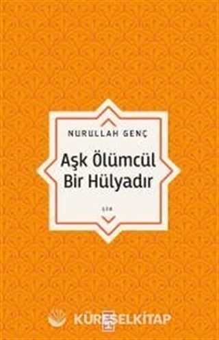 Aşk Ölümcül Bir Hülyadır