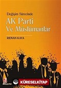 Değişim Sürecinde AK Parti ve Müslümanlar