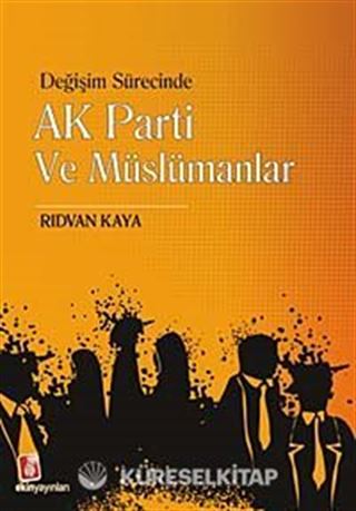 Değişim Sürecinde AK Parti ve Müslümanlar