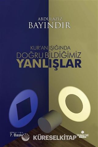 Kur'an Işığında Doğru Bildiğimiz Yanlışlar (Ciltsiz)