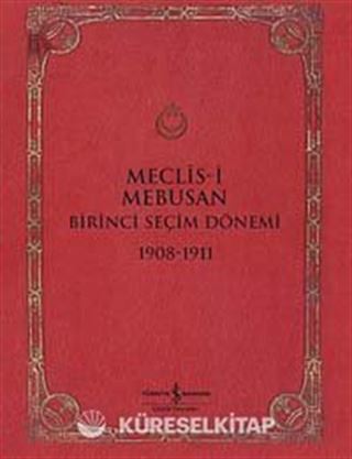 Meclis-i Mebusan Birinci Seçim Dönemi 1908-1911