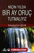 Niçin Yılda Bir Ay Oruç Tutmalıyız?