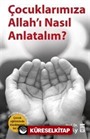 Çocuklarımıza Allah'ı Nasıl Anlatalım