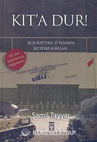 Kıt'a Dur!-28 Şubat'tan 27 Nisan'a İktidar Kavgası