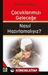 Çocuklarımızı Geleceğe Nasıl Hazırlamalıyız?