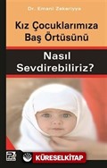 Kız Çocuklarınıza Baş Örtüsünü Nasıl Sevdirebiliriz?