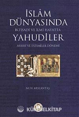 İslam Dünyasında İktisadi ve İlmi Hayatta Yahudiler (Abbasi ve Fatımiler Dönemi)