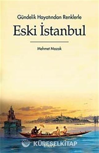 Gündelik Hayatından Renklerle Eski İstanbul
