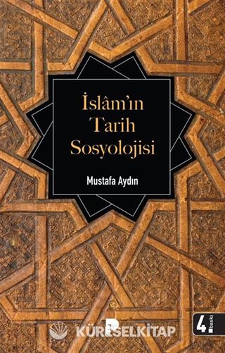 İslam'ın Tarih Sosyolojisi İlk Dönem İslam Toplumunun Şekillenişi