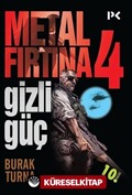 Metal Fırtına 4 / Gizli Güç