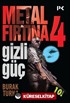 Metal Fırtına 4 / Gizli Güç