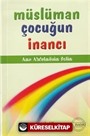 Müslüman Çocuğun İnancı (Çanta Boy, Renkli Resimli)