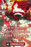 Ayet ve Hadislerle Kaderle Başlayan Ahiret Yolculuğu