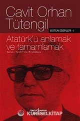 Atatürk'ü Anlamak ve Tamamlamak