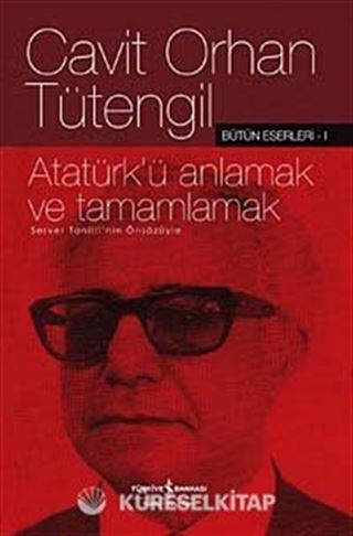 Atatürk'ü Anlamak ve Tamamlamak