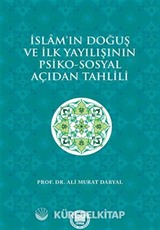İslam'ın Doğuş ve İlk Yayılışının Psiko-Sosyal Açıdan Tahlili