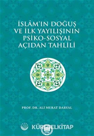 İslam'ın Doğuş ve İlk Yayılışının Psiko-Sosyal Açıdan Tahlili