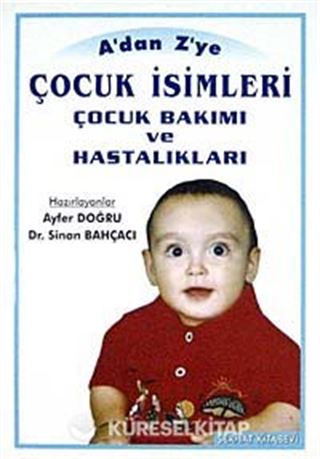 A'dan Z'ye Çocuk İsimleri Çocuk Bakımı ve Hastalıkları