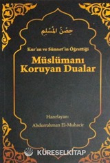Kur'an ve Sünnet'in Öğrettiği Müslümanı Koruyan Dualar (Cep boy)