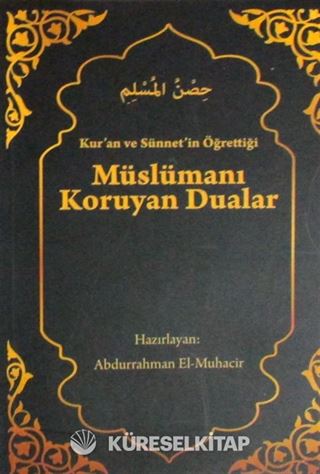 Kur'an ve Sünnet'in Öğrettiği Müslümanı Koruyan Dualar (Cep boy)