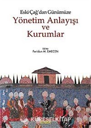 Eski Çağ'dan Günümüze Yönetim Anlayışı ve Kurumlar