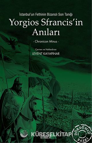 Yorgios Sfrancis'in Anıları İstanbul'un Fethi'nin Bizanslı Son Tanığı