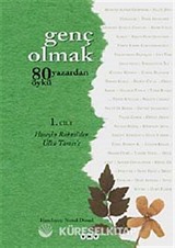 Genç Olmak-80 Yazardan 80 Öykü 1. Cilt