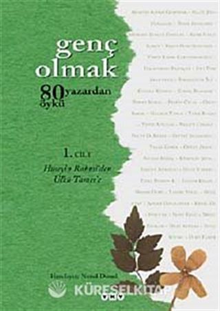 Genç Olmak-80 Yazardan 80 Öykü 1. Cilt