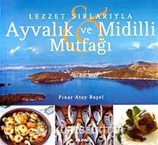 Lezzet Sırlarıyla Ayvalık ve Midilli Mutfağı