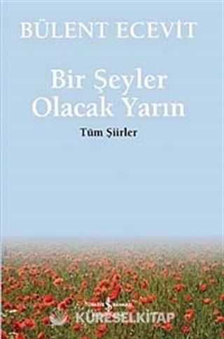 Bir Şeyler Olacak Yarın / Tüm Şiirler