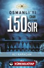 Osmanlı'yı Cihan Devleti Yapan 150 Sır