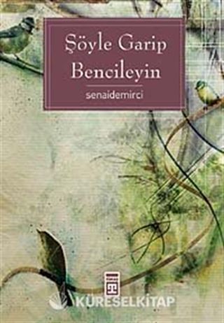 Şöyle Garip Bencileyin