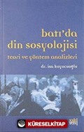 Batı'da Din Sosyolojisi Teori Ve Yöntem Analizleri