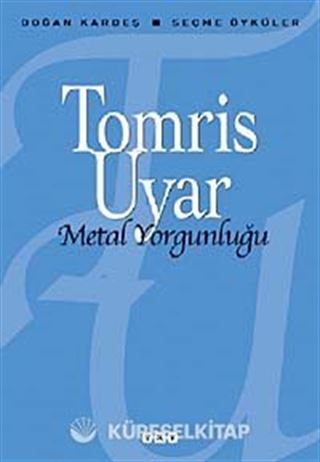 Metal Yorgunluğu / Seçme Öyküler